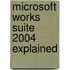 Microsoft Works Suite 2004 Explained