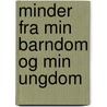 Minder Fra Min Barndom Og Min Ungdom door Carsten Hauch