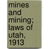 Mines And Mining; Laws Of Utah, 1913