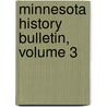 Minnesota History Bulletin, Volume 3 door Society Minnesota Histo