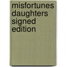 Misfortunes Daughters Signed Edition door Onbekend