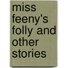 Miss Feeny's Folly and Other Stories door John Stanley