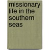 Missionary Life In The Southern Seas by James Hutton