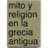 Mito y Religion En La Grecia Antigua