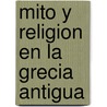 Mito y Religion En La Grecia Antigua door Jean Pierre Vernant