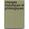 Mlanges Historiques Et Philologiques by Jean-Bernard Michault