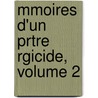 Mmoires D'Un Prtre Rgicide, Volume 2 door Denis Alexandre Martin