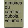 Mmoires Du Cardinal DuBois, Volume 1 door P.D. Jacob
