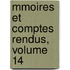 Mmoires Et Comptes Rendus, Volume 14