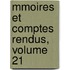 Mmoires Et Comptes Rendus, Volume 21