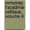 Mmoires L'Acadmie Celtique, Volume 4 door Acad�Mie Celtique
