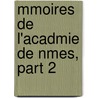 Mmoires de L'Acadmie de Nmes, Part 2 by Acadmie De Nmes