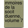 Mmoires de La Socit Duenne, Volume 7 by Sciences Soci T. Duenne