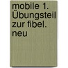 Mobile 1. Übungsteil zur Fibel. Neu by Ingrid Dudek