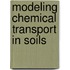 Modeling Chemical Transport in Soils