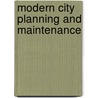 Modern City Planning And Maintenance door Onbekend