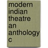 Modern Indian Theatre An Anthology C by N. Bhatia