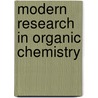 Modern Research In Organic Chemistry door Francis George Pope