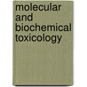 Molecular And Biochemical Toxicology by Robert C. Smart