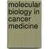 Molecular Biology in Cancer Medicine