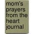 Mom's Prayers From The Heart Journal