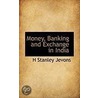 Money, Banking And Exchange In India door H. Stanley Jevons