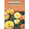 Month by Month Gardening in Michigan door James A. Fizzell