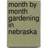 Month by Month Gardening in Nebraska door Melinda Myers