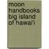 Moon Handbooks Big Island of Hawai'i
