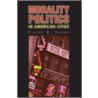 Morality Politics In American Cities door Yvette Alex-Assensoh