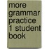 More Grammar Practice 1 Student Book