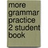 More Grammar Practice 2 Student Book