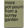 More Pot-Pourri From A Surrey Garden by C.W. Earle