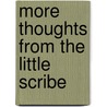 More Thoughts From The Little Scribe door Ronald Bateman
