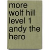 More Wolf Hill Level 1 Andy The Hero door Roderick Hunt