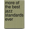 More of the Best Jazz Standards Ever by Unknown