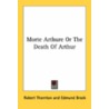 Morte Arthure Or The Death Of Arthur by Unknown