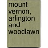 Mount Vernon, Arlington And Woodlawn by Minnie Kendall Lowther