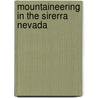Mountaineering In The Sirerra Nevada by Clarence King