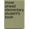 Move Ahead Elementary Student's Book by Unknown