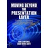 Moving Beyond The Presentation Layer