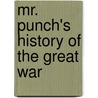 Mr. Punch's History Of The Great War by Charles Larcom Graves
