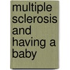 Multiple Sclerosis And Having A Baby by Judy Graham