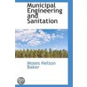 Municipal Engineering And Sanitation by Moses Nelson Baker