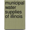 Municipal Water Supplies Of Illinois door Anonymous Anonymous