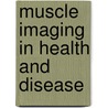 Muscle Imaging In Health And Disease door Onbekend