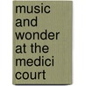 Music And Wonder At The Medici Court door Nina Treadwell