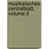 Musikalisches Centralblatt, Volume 3 door Onbekend