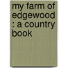 My Farm Of Edgewood : A Country Book door Donald Grant Mitchell