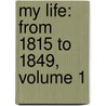 My Life: From 1815 To 1849, Volume 1 door Charles Loftus